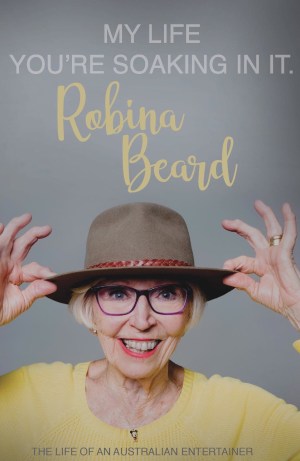 "You're soaking in it!" Robina Beard memoir