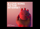 Belong launches love song to the internet