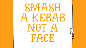 Had a big night? Smash a kebab, not a face