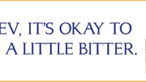 It's Okay to be Bitter