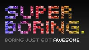 Superboring