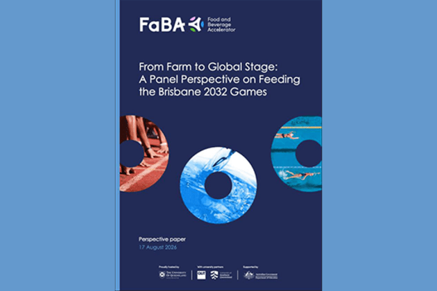 From Farm to Global Stage: A Panel Perspective on Feeding the Brisbane 2032 Games distils four themes from the expert panel convened at the 30 April launch of FaBA&rsquo;s white paper, Feeding the Brisbane 2032 Games, which drew on a roundtable of 80 industry, government and academic participants.