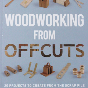 Woodworking From Offcuts by Derek Jones
