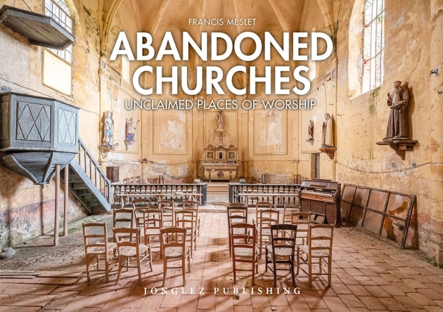Gold in Book - Francis Meslet: Abandoned Churches - Unclaimed Places of Worship.
