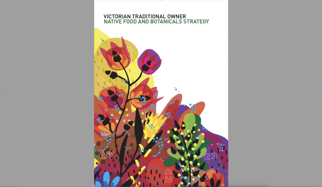 Victoria&rsquo;s Traditional Owners have released a strategy restoring their leadership of the state&rsquo;s native foods and botanicals industry.