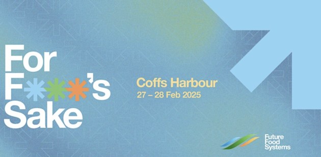 Future Food Systems has released the first line-up of speakers for For Food&rsquo;s Sake. With conversations ranging from circular economy to strengthening local economies, the summit is on 27-28 February 2025 at the Pacific Bay Resort, Coffs Harbour.