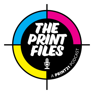 PRINT21 LAUNCHING INDUSTRY PODCAST - THE PRINT FILES