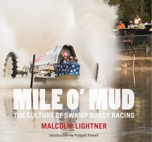 Mile O' Mud: The Culture of Swamp Buggy Racing by Malcolm Lightner