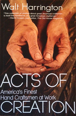 Acts of Creation: America&rsquo;s Finest Hand Craftsmen at Work