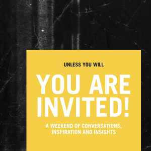 Unless You Will - a weekend of conversations, inspiration & insight 
