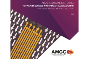 AMGC's 10 ways for Aussie manufacturers to succeed 