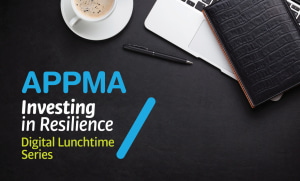 Investing in Resilience: APPMA shouts free digital lunchtime series 