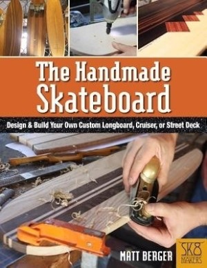 The Handmade Skateboard