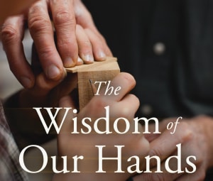 Book review: The Wisdom of Our Hands